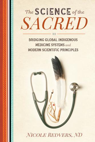 9781623173364 Science Of The Sacred: Bridging Global Indigenous Medicine..