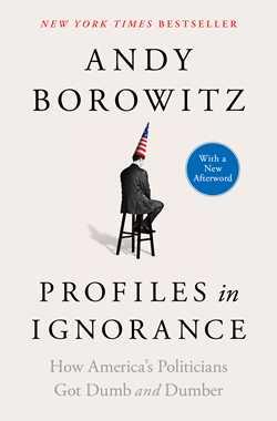 9781668003893 Profiles In Ignorance: How America's Politicians Got Dumb...