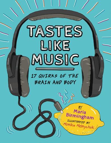 9781771470834 Tastes Like Music: 17 Quirks Of The Brain & Body