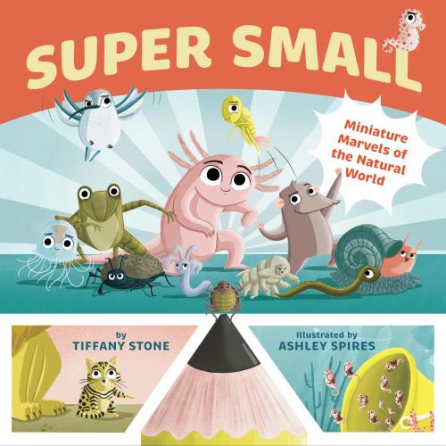 9781771646567 Super Small: Miniature Marvels Of The Natural World