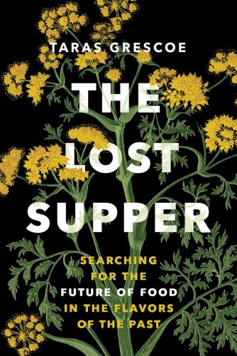 9781771647632 Lost Supper: Searching For The Future Of Food In The...