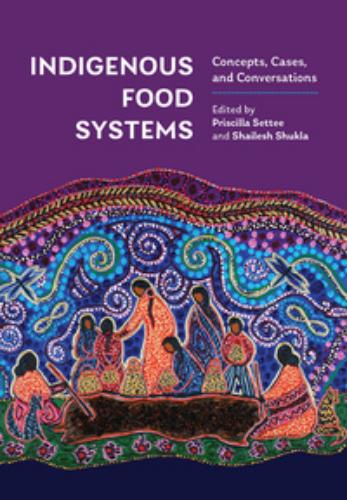 Indigenous Food Systems: Concepts, Cases, & Conversations