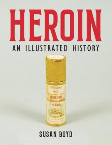9781773635163 Heroin: An Illustrated History