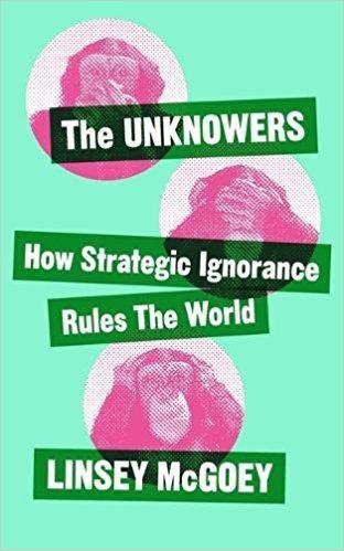9781780326351 Unknowers: How Strategic Ignorance Rules The World