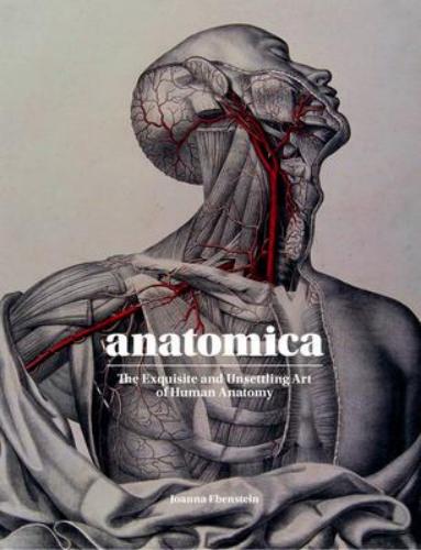 9781786275714 Anatomica: The Exquisite & Unsettling Art Of The Human...
