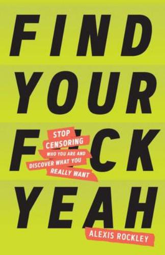 9781797201504 Find Your F*Ck Yeah: Stop Censoring Who You Are And...