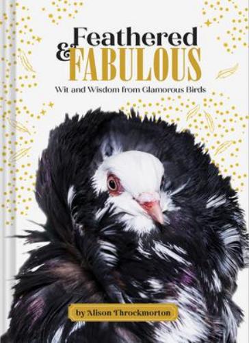9781797204581 Feathered & Fabulous: Wit & Wisdom From Glamorous Birds