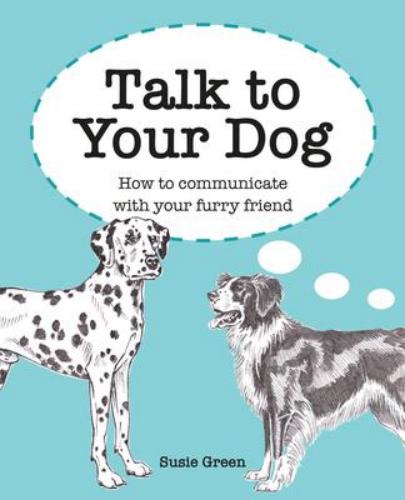 9781800650909 Talk To Your Dog: How To Communicate With Your Furry Friend