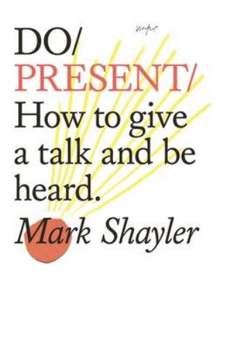 9781907974762 Do Present: How To Give A Talk & Be Heard