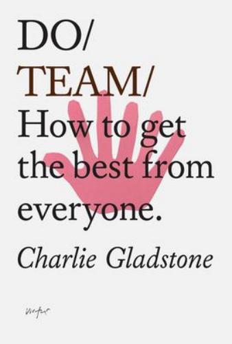 9781907974885 Do Team: How To Get The Best From Everyone