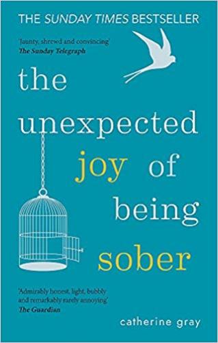 9781912023387 Unexpected Joy Of Being Sober: Discovering A Happy...