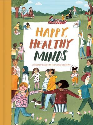 9781912891191 Happy, Healthy Minds: A Children's Guide To Emotional...