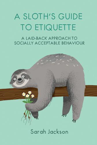 9781912983216 Sloth's Guide To Etiquette: A Laid Back Approach To...