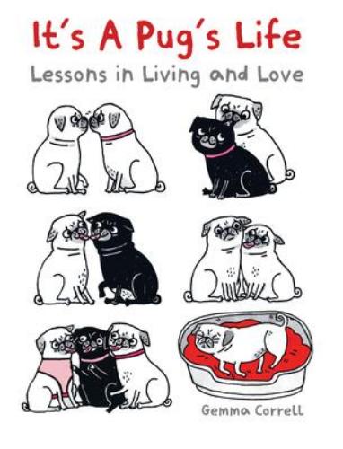 9781912983506 It's A Pug's Life: Lessons In Living & Love