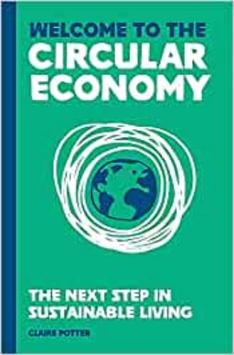 9781913947125 Welcome To The Circular Economy: The Next Step In...