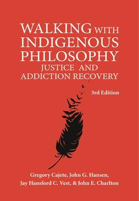 Walking With Indigenous Philosophy: Justice & Addiction...