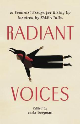 9781927366844 Radiant Voices: 21 Feminist Essays For Rising Up...