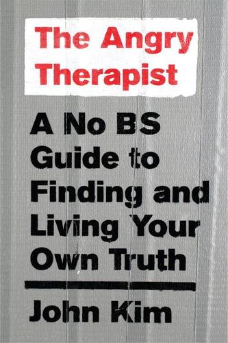 9781941529614 Angry Therapist: A No Bs Guide To Finding & Living Your...
