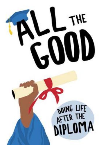 9781947297289 All The Good: Doing Life After The Diploma