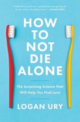 9781982120634 How Not To Die Alone: The Surprising Science That Will...