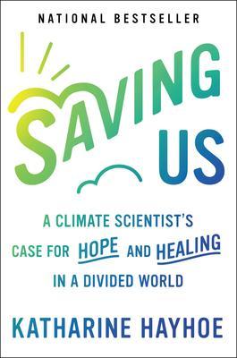 9781982143848 Saving Us: A Climate Scientist's Case For Hope & Healing...
