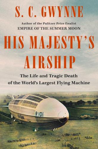 9781982168278 His Majesty's Airship: The Life & Tragic Death Of The...
