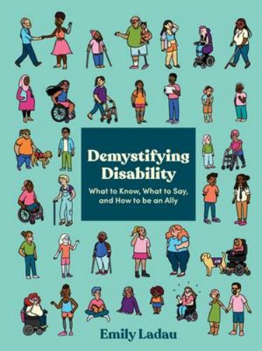 9781984858979 Demystifying Disability: What To Know, What To Say...