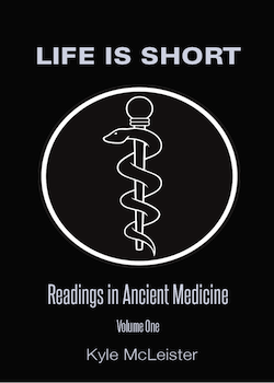 9781988941134 Life Is Short: Readings In Ancient Medicine, Volume One