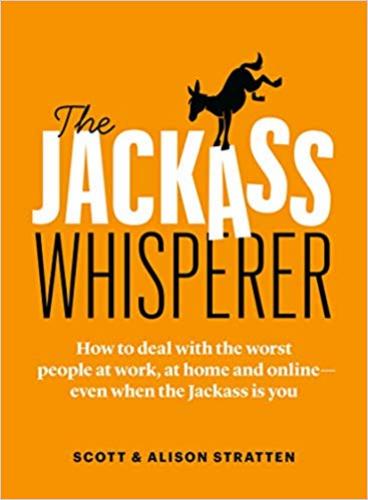 9781989025734 Jackass Whisperer: How To Deal With The Worst People...