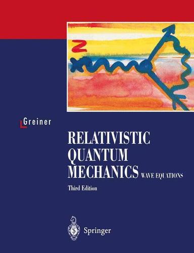 9783540674573 Relativistic Quantum Mechanics Wave Equations