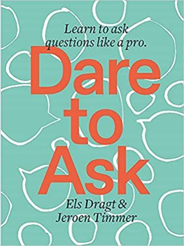 9789063695620 Dare To Ask: Learn To Ask Questions Like A Pro