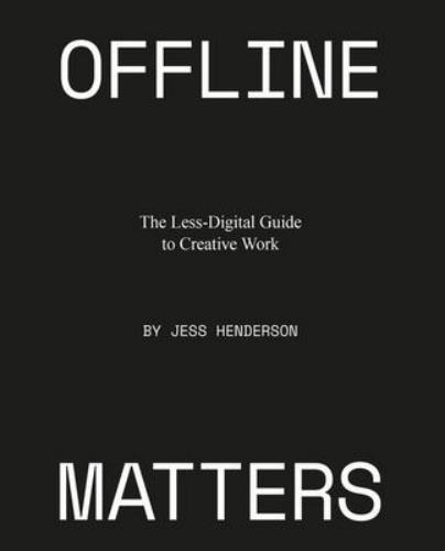 9789063695781 Offline Matters: The Less-Digital Guide To Creative Work