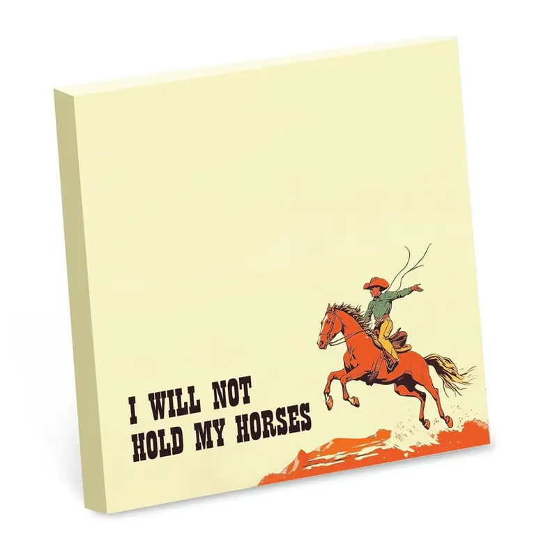 Sticky Note, Hold My Horses