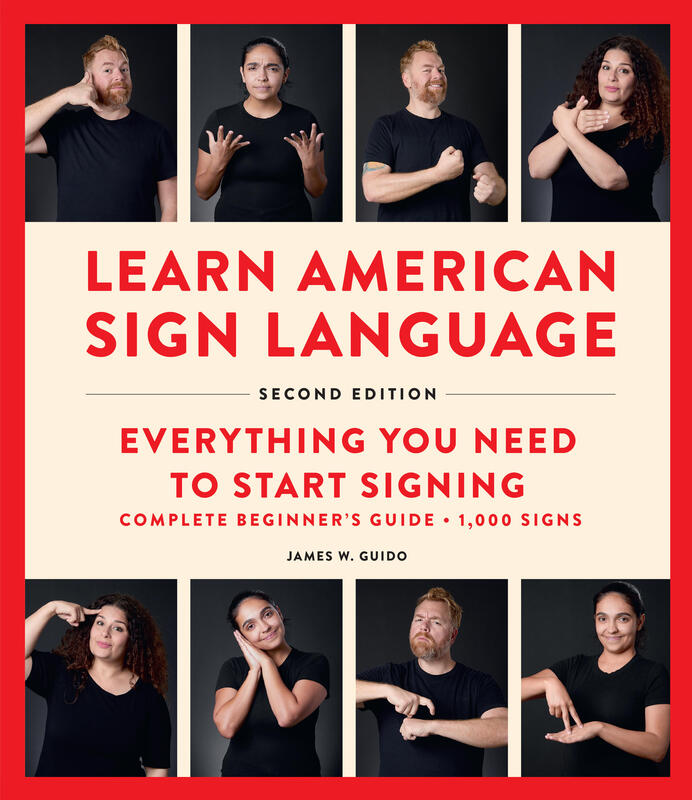 Learn American Sign Language: Everything You Need To Start Signing- Complete Beginners Guide-1000 Signs