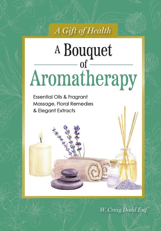 Bouquet Of Aromatherapy: Essential Oils & Fragrant Massage, Floral Remedies & Elegant Extracts