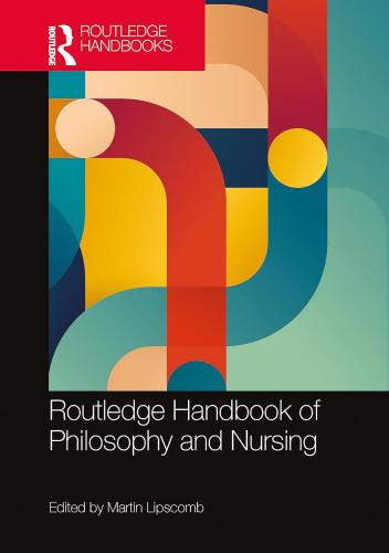 Routledge Handbook Of Philosophy & Nursing