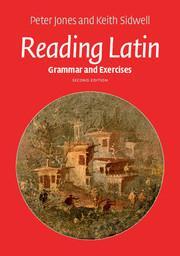 Reading Latin: Grammar & Exercises